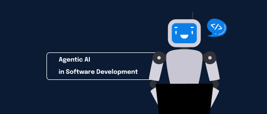 Agentic AI in Software Development: Use Cases, Benefits, and Strategy