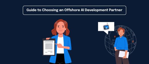 Complete Guide to Choosing an Offshore AI Development Partner
