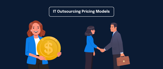 IT Outsourcing Pricing Models: How to Choose the Right One