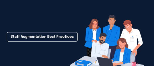 Staff Augmentation Best Practices: How to Build High-Performing Teams in 2026
